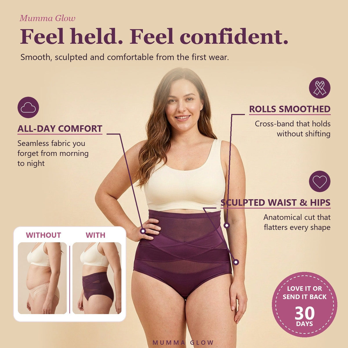 Feel held, feel confident: all-day comfort, rolls smoothed, sculpted waist and hips, love it or send it back in 30 days